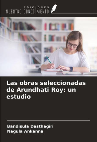 Las obras seleccionadas de Arundhati Roy: un estudio