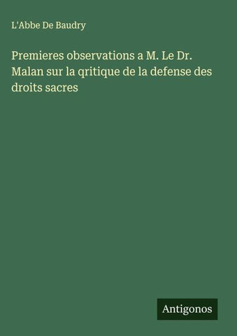 Premieres observations a M. Le Dr. Malan sur la qritique de la defense des droits sacres