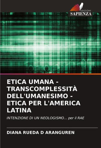 ETICA UMANA - TRANSCOMPLESSITÀ DELL'UMANESIMO - ETICA PER L'AMERICA LATINA