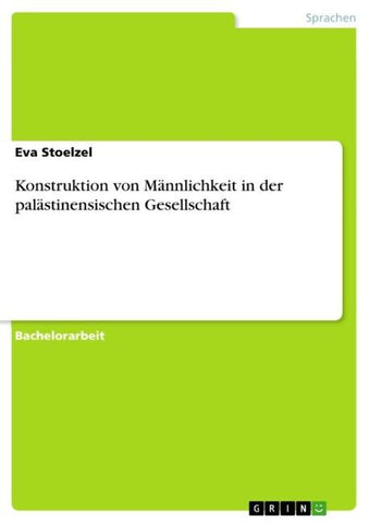 Konstruktion von Männlichkeit in der palästinensischen Gesellschaft
