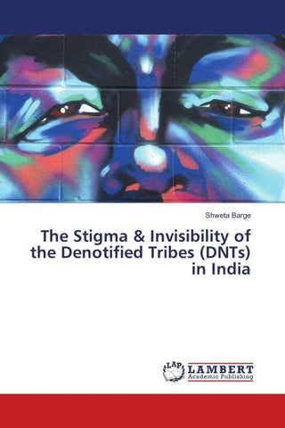 The Stigma & Invisibility of the Denotified Tribes (DNTs) in India