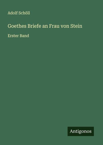 Goethes Briefe an Frau von Stein