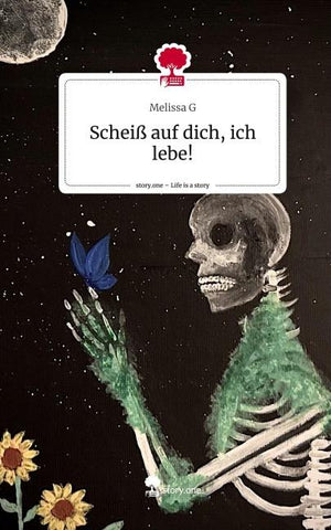 Scheiß auf dich, ich lebe!. Life is a Story - story.one