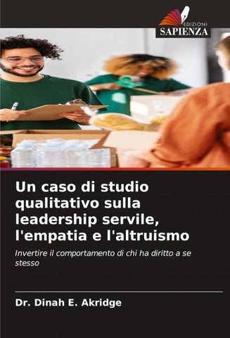 Un caso di studio qualitativo sulla leadership servile, l'empatia e l'altruismo