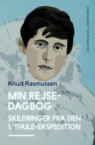 Min Rejsedagbog: Skildringer fra den 1. Thule-ekspedition