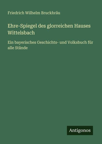 Ehre-Spiegel des glorreichen Hauses Wittelsbach