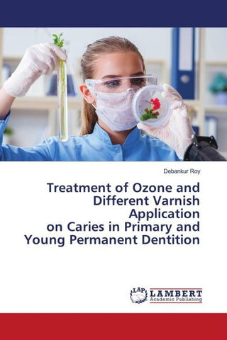 Treatment of Ozone and Different Varnish Application on Caries in Primary and Young Permanent Dentition