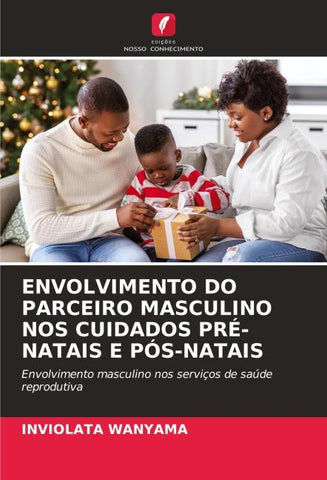 ENVOLVIMENTO DO PARCEIRO MASCULINO NOS CUIDADOS PRÉ-NATAIS E PÓS-NATAIS