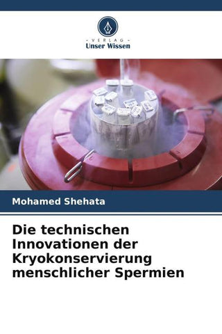 Die technischen Innovationen der Kryokonservierung menschlicher Spermien