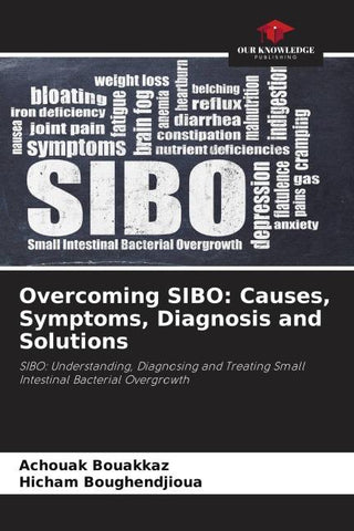 Overcoming SIBO: Causes, Symptoms, Diagnosis and Solutions