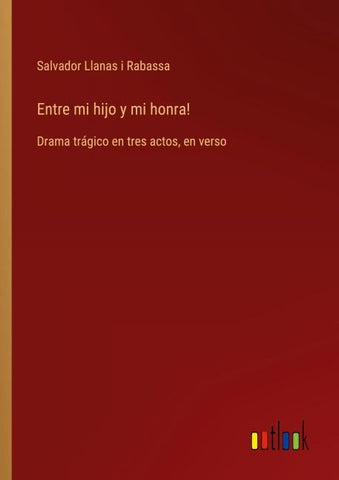 Entre mi hijo y mi honra!