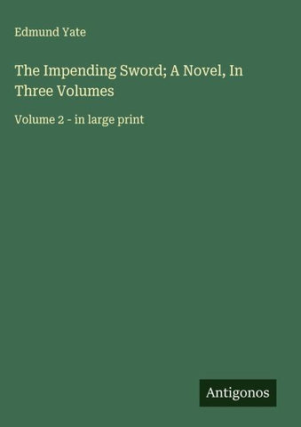 The Impending Sword; A Novel, In Three Volumes