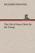 The Life of Jesus Christ for the Young