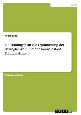 Ein Trainingsplan zur Optimierung der Beweglichkeit und der Koordination. Trainingslehre 3