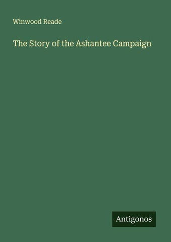 The Story of the Ashantee Campaign