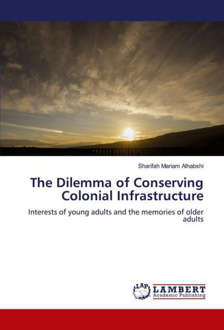 The Dilemma of Conserving Colonial Infrastructure