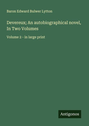 Devereux; An autobiographical novel, In Two Volumes