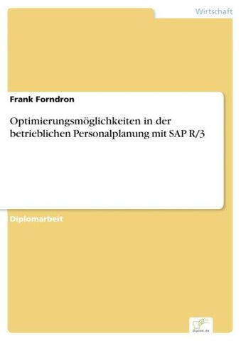 Optimierungsmöglichkeiten in der betrieblichen Personalplanung mit SAP R/3
