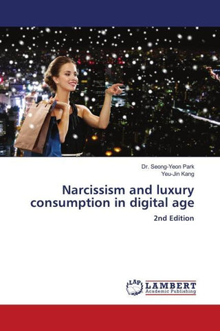 Narcissism and luxury consumption in digital age