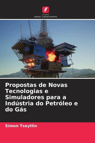 Propostas de Novas Tecnologias e Simuladores para a Indústria do Petróleo e do Gás