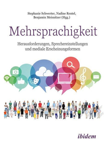 Mehrsprachigkeit: Herausforderungen, Sprechereinstellungen und mediale Erscheinungsformen