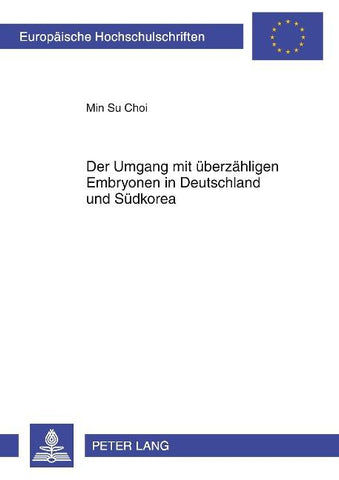 Der Umgang mit ueberzaehligen Embryonen in Deutschland und Suedkorea