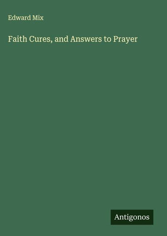 Faith Cures, and Answers to Prayer