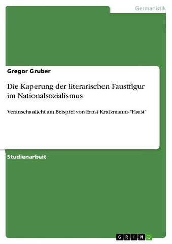 Die Kaperung der literarischen Faustfigur im Nationalsozialismus