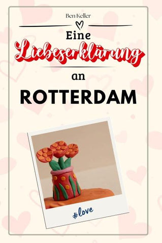 Eine Liebeserklärung an Rotterdam