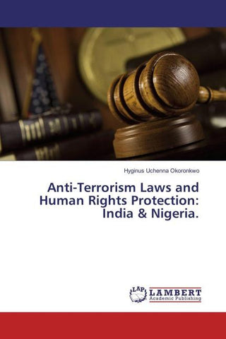 Anti-Terrorism Laws and Human Rights Protection: India & Nigeria.
