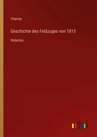 Geschichte des Feldzuges von 1815