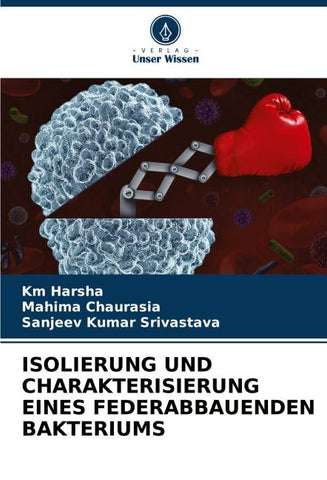 ISOLIERUNG UND CHARAKTERISIERUNG EINES FEDERABBAUENDEN BAKTERIUMS