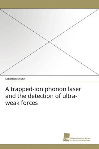 A trapped-ion phonon laser and the detection of ultra-weak forces