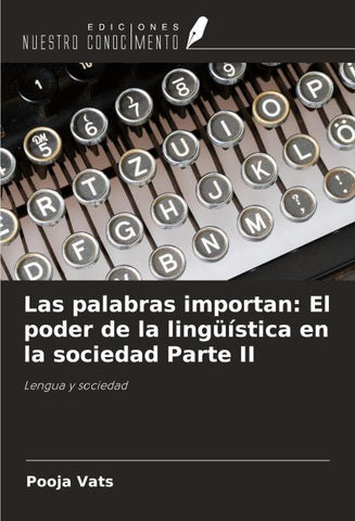 Las palabras importan: El poder de la lingüística en la sociedad Parte II