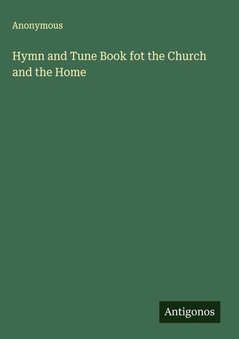 Hymn and Tune Book fot the Church and the Home