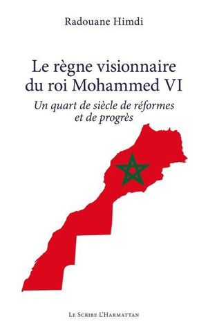 Le règne visionnaire du roi Mohammed VI