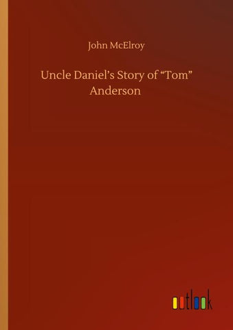 Uncle Daniel's Story of "Tom" Anderson