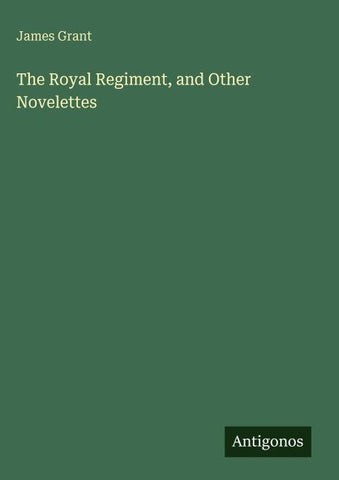 The Royal Regiment, and Other Novelettes