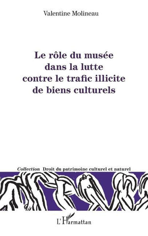 Le rôle du musée dans la lutte contre le trafic illicite de biens culturels