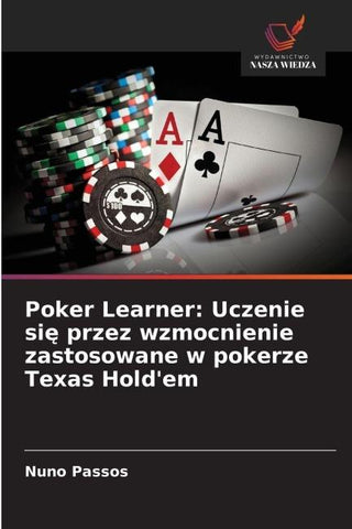 Poker Learner: Uczenie si¿ przez wzmocnienie zastosowane w pokerze Texas Hold'em