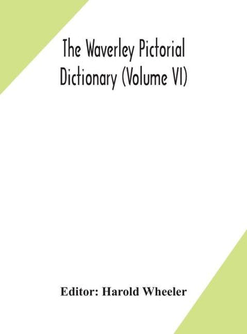 The Waverley Pictorial Dictionary (Volume Vi)