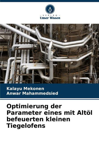 Optimierung der Parameter eines mit Altöl befeuerten kleinen Tiegelofens