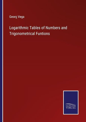 Logarithmic Tables of Numbers and Trigonometrical Funtions