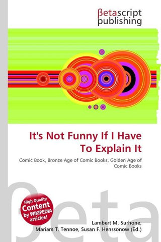 It's Not Funny If I Have To Explain It
