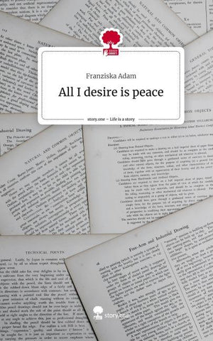 All I desire is peace. Life is a Story - story.one