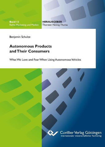 Autonomous Products and Their Consumers: What We Love and Fear When Using Autonomous Vehicles