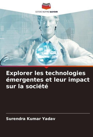 Explorer les technologies émergentes et leur impact sur la société