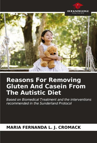 Reasons For Removing Gluten And Casein From The Autistic Diet