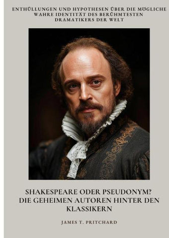Shakespeare oder  Pseudonym? Die geheimen Autoren hinter den  Klassikern