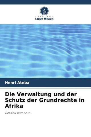 Die Verwaltung und der Schutz der Grundrechte in Afrika